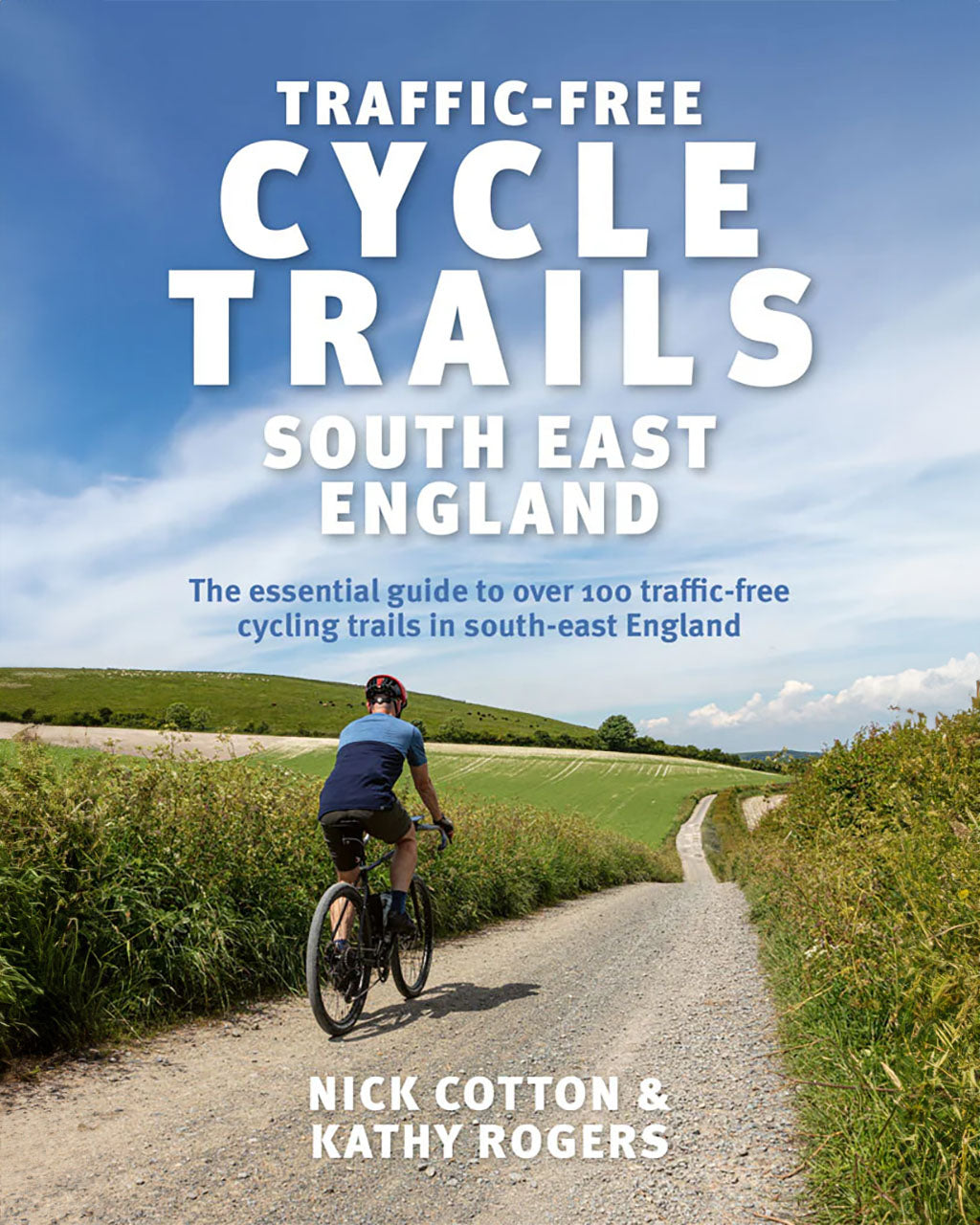 Traffic Free Cycle Trails South East England by Nick Cotton & Kathy Rogers